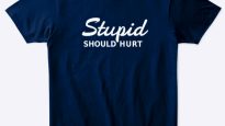 stupid should hurt t-shirt